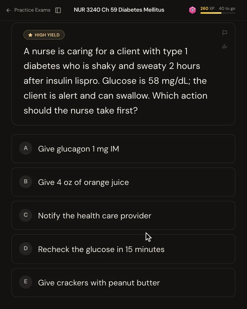 An NCLEX-style question from a nursing med-surg lecture on diabetes: a client with type 1 diabetes is shaky and sweaty 2 hours after insulin lispro, with a glucose of 58 mg/dL, alert and able to swallow, asking which action the nurse should take first, with five answer options